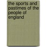 The Sports and Pastimes of the People of England by William Hone