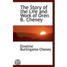 The Story Of The Life And Work Of Oren B. Cheney by Emeline Burlingame Cheney