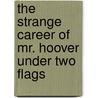The Strange Career Of Mr. Hoover Under Two Flags door John Hamill