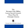 The Stronger; Like Falling Leaves; Sacred Ground door Giuseppe Giacosa