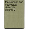 The Student, And Intellectual Observer, Volume 2 by Anonymous Anonymous