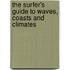 The Surfer's Guide To Waves, Coasts And Climates