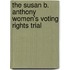 The Susan B. Anthony Women's Voting Rights Trial