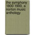 The Symphony 1800-1900, a Norton Music Anthology