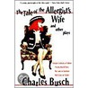 The Tale of the Allergist's Wife and Other Plays door Charles Busch