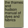 The Thames and Hudson Manual of Dyes and Fabrics by Joyce Storey