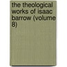 The Theological Works Of Isaac Barrow (Volume 8) door Isaac Barrow