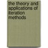 The Theory And Applications Of Iteration Methods