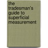 The Tradesman's Guide To Superficial Measurement door James Hawkings