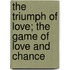 The Triumph Of Love; The Game Of Love And Chance
