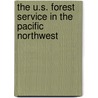 The U.S. Forest Service In The Pacific Northwest door Gerald W. Williams