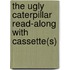 The Ugly Caterpillar Read-Along with Cassette(s)