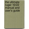 The Ultimate Ruger 10/22 Manual And User's Guide door Mark White