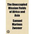 The Unoccupied Mission Fields Of Africa And Asia