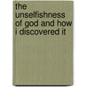 The Unselfishness Of God And How I Discovered It by Hannah Whitall Smith
