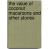The Value Of Coconut Macaroons And Other Stories by Jay Poroda