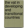 The Vat In Developing And Transitional Countries door Richard Bird