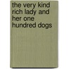 The Very Kind Rich Lady And Her One Hundred Dogs by Chinlun Lee