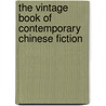 The Vintage Book of Contemporary Chinese Fiction by Su Liqun Choa Carolyn