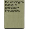 The Washington Manual Of Ambulatory Therapeutics by Washington University School of Medicine