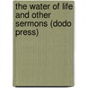 The Water of Life and Other Sermons (Dodo Press) by Charles Kingsley
