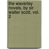 The Waverley Novels, By Sir Walter Scott, Vol. 2 door Walter Sir Scott