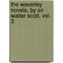 The Waverley Novels, By Sir Walter Scott, Vol. 3