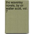 The Waverley Novels, By Sir Walter Scott, Vol. 7