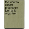 The What to Expect Pregnancy Journal & Organizer door Sharon Mazel