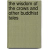 The Wisdom of the Crows and Other Buddhist Tales by Sherab Chodzin