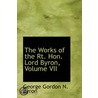 The Works Of The Rt. Hon. Lord Byron, Volume Vii by George Gordon N. Byron