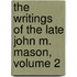 The Writings Of The Late John M. Mason, Volume 2