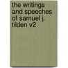The Writings and Speeches of Samuel J. Tilden V2 by Samuel Jones Tilden