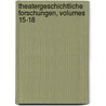 Theatergeschichtliche Forschungen, Volumes 15-18 door Onbekend