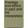 Theology And Ethics In Paul And His Interpreters door Onbekend