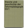 Theorie und Geschichte der Reformpädagogik 03/1 by Dietrich Benner
