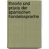 Theorie und Praxis der spanischen Handelssprache