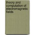 Theory And Computation Of Electromagnetic Fields