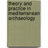 Theory and Practice in Mediterranean Archaeology