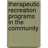 Therapeutic Recreation Programs In The Community by Stephen P. Leconey