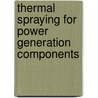 Thermal Spraying For Power Generation Components door K.E. Schneider