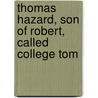 Thomas Hazard, Son of Robert, Called College Tom door Caroline Hazard