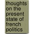 Thoughts on the Present State of French Politics