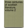 Three Centuries of Scottish Literature, Volume 2 by Hugh Walker