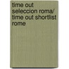Time Out Seleccion Roma/ Time Out Shortlist Rome by Unknown