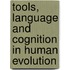 Tools, Language and Cognition in Human Evolution