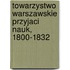Towarzystwo Warszawskie Przyjaci Nauk, 1800-1832