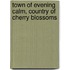 Town Of Evening Calm, Country Of Cherry Blossoms