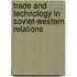 Trade And Technology In Soviet-Western Relations