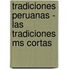 Tradiciones Peruanas - Las Tradiciones Ms Cortas door Palma Ricardo